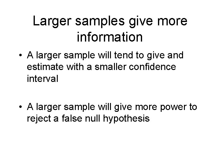 Larger samples give more information • A larger sample will tend to give and