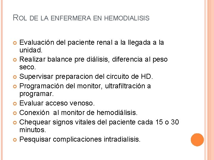 ROL DE LA ENFERMERA EN HEMODIALISIS Evaluación del paciente renal a la llegada a ROL DE LA ENFERMERA EN HEMODIALISIS Evaluación del paciente renal a la llegada a