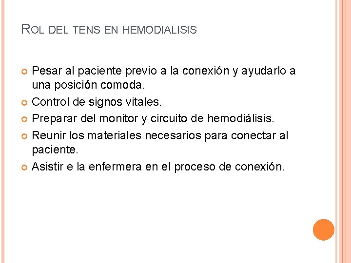 ROL DEL TENS EN HEMODIALISIS Pesar al paciente previo a la conexión y ayudarlo ROL DEL TENS EN HEMODIALISIS Pesar al paciente previo a la conexión y ayudarlo
