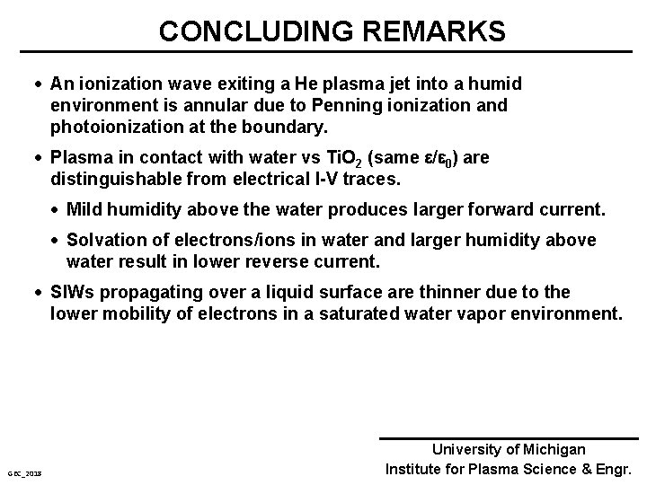 CONCLUDING REMARKS An ionization wave exiting a He plasma jet into a humid environment