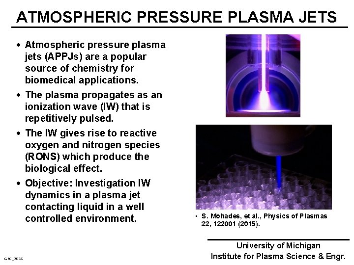 ATMOSPHERIC PRESSURE PLASMA JETS Atmospheric pressure plasma jets (APPJs) are a popular source of