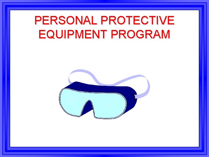 PERSONAL PROTECTIVE EQUIPMENT PROGRAM 