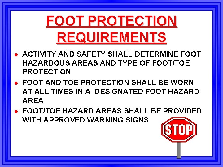 FOOT PROTECTION REQUIREMENTS l l l ACTIVITY AND SAFETY SHALL DETERMINE FOOT HAZARDOUS AREAS