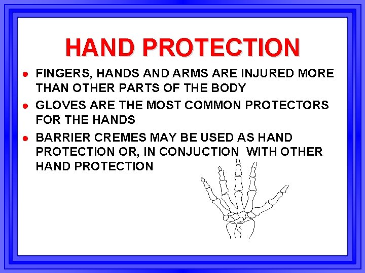 HAND PROTECTION l l l FINGERS, HANDS AND ARMS ARE INJURED MORE THAN OTHER