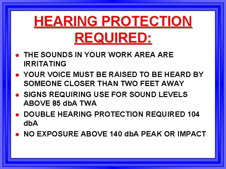 HEARING PROTECTION REQUIRED: l l l THE SOUNDS IN YOUR WORK AREA ARE IRRITATING