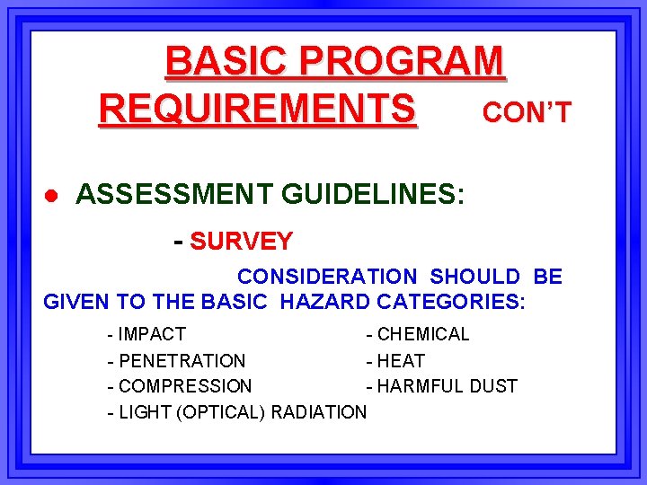 BASIC PROGRAM REQUIREMENTS CON’T l ASSESSMENT GUIDELINES: - SURVEY CONSIDERATION SHOULD BE GIVEN TO