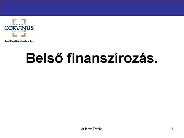 Belső finanszírozás. dr. Béza Dániel 2 