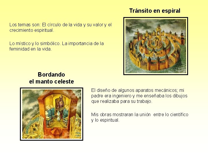 Tránsito en espiral Los temas son: El círculo de la vida y su valor