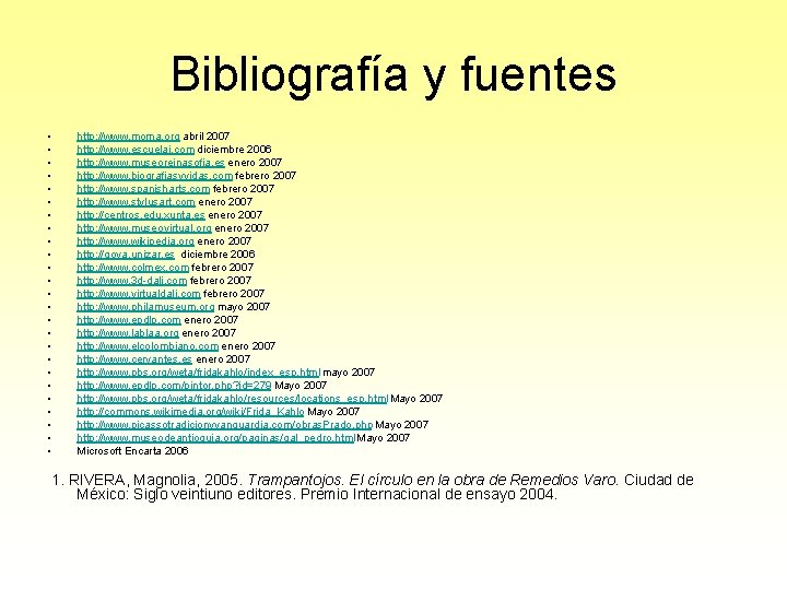 Bibliografía y fuentes • • • • • • • http: //www. moma. org