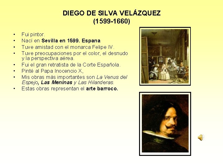 DIEGO DE SILVA VELÁZQUEZ (1599 -1660) • • Fui pintor. Nací en Sevilla en