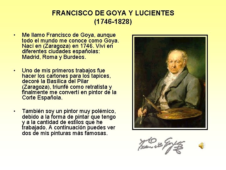 FRANCISCO DE GOYA Y LUCIENTES (1746 -1828) • Me llamo Francisco de Goya, aunque