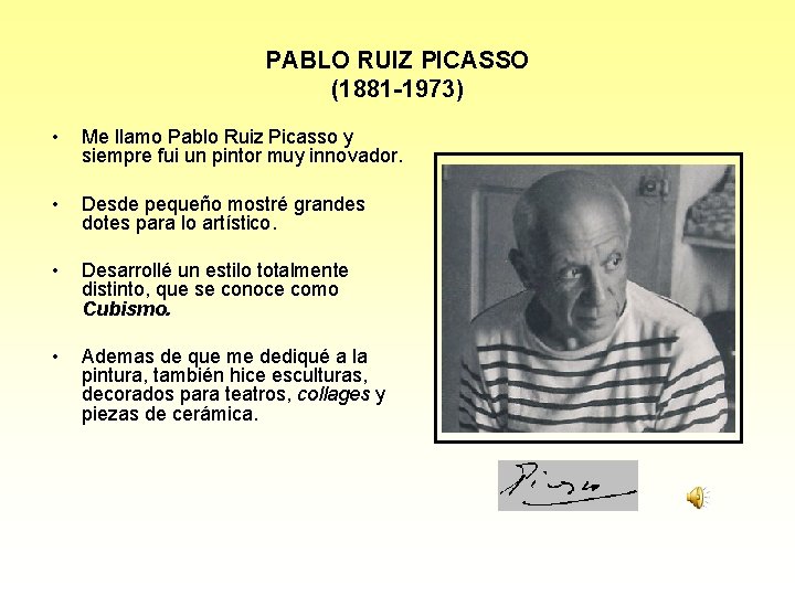 PABLO RUIZ PICASSO (1881 -1973) • Me llamo Pablo Ruiz Picasso y siempre fui