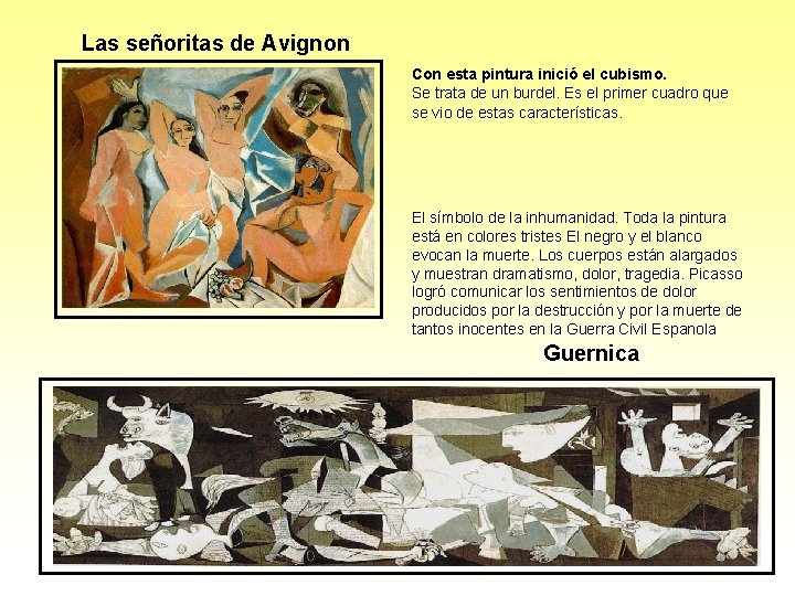 Las señoritas de Avignon Con esta pintura inició el cubismo. Se trata de un
