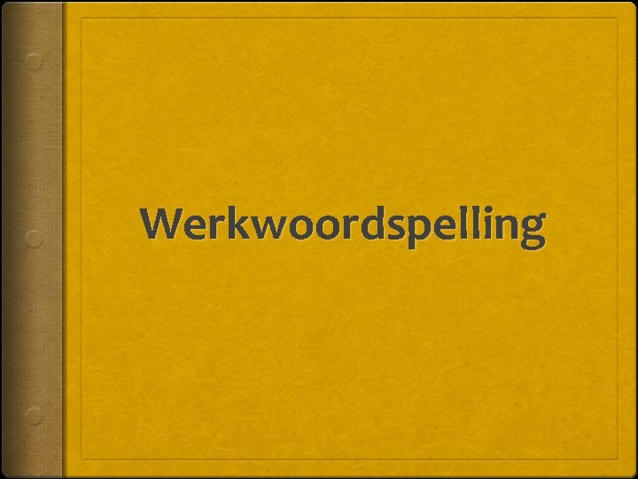 Werkwoordspelling 