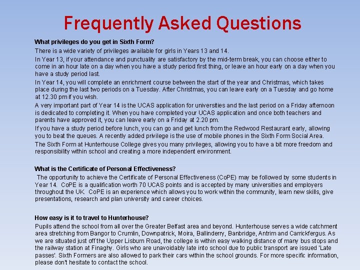 Frequently Asked Questions What privileges do you get in Sixth Form? There is a