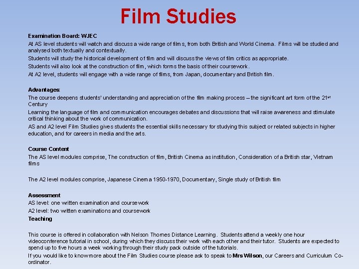 Film Studies Examination Board: WJEC At AS level students will watch and discuss a