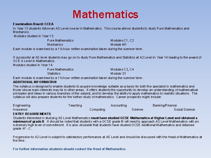 Mathematics Examination Board: CCEA In Year 13 students follow an AS Level course in