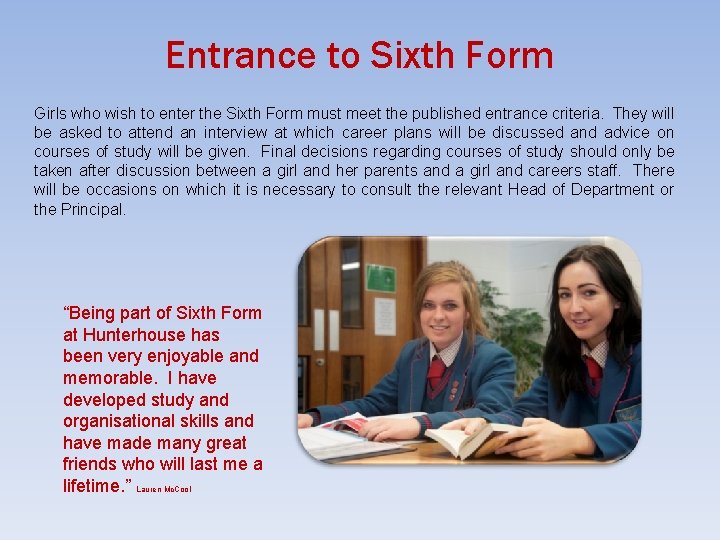 Entrance to Sixth Form Girls who wish to enter the Sixth Form must meet