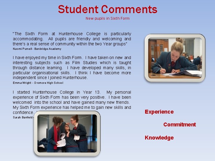 Student Comments New pupils in Sixth Form “The Sixth Form at Hunterhouse College is