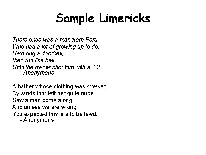 Sample Limericks There once was a man from Peru Who had a lot of