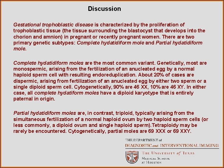 Discussion Gestational trophoblastic disease is characterized by the proliferation of trophoblastic tissue (the tissue