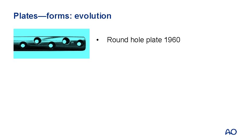 Plates—forms: evolution • Round hole plate 1960 