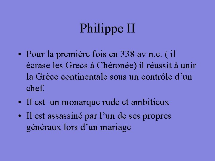 Philippe II • Pour la première fois en 338 av n. e. ( il