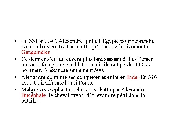  • En 331 av. J-C, Alexandre quitte l’Égypte pour reprendre ses combats contre