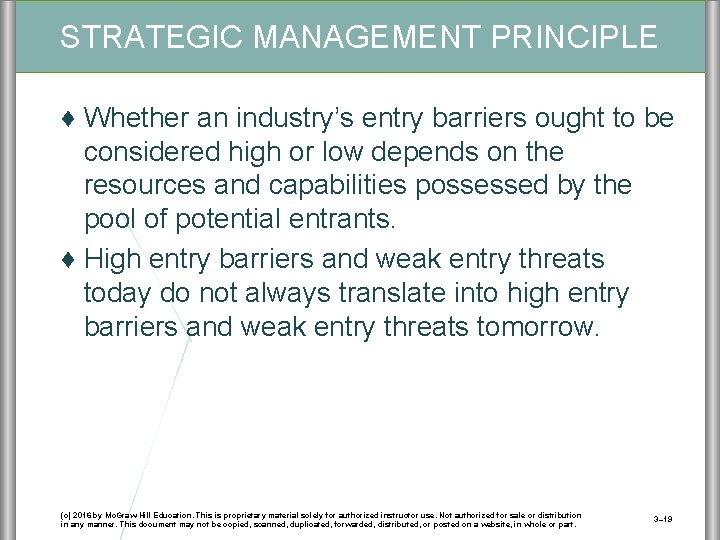STRATEGIC MANAGEMENT PRINCIPLE ♦ Whether an industry’s entry barriers ought to be considered high