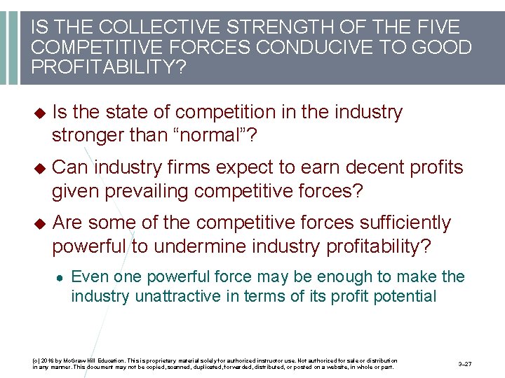 IS THE COLLECTIVE STRENGTH OF THE FIVE COMPETITIVE FORCES CONDUCIVE TO GOOD PROFITABILITY? Is