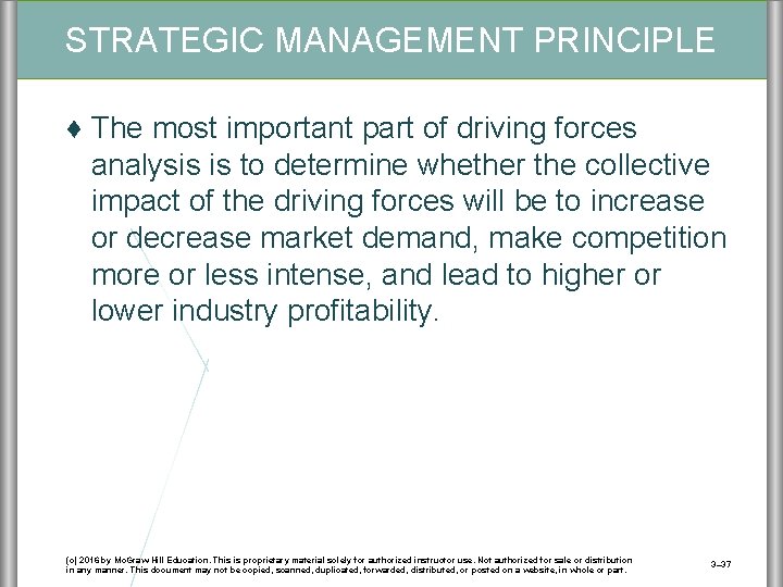 STRATEGIC MANAGEMENT PRINCIPLE ♦ The most important part of driving forces analysis is to