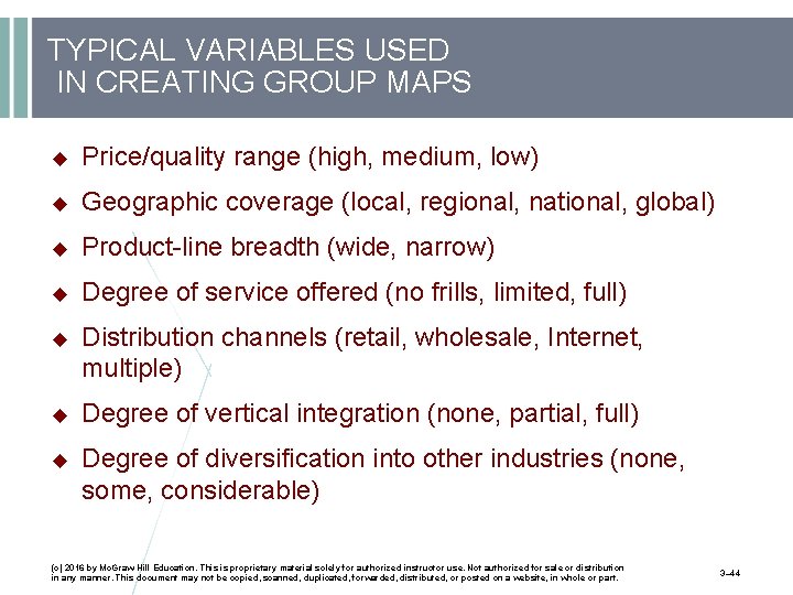 TYPICAL VARIABLES USED IN CREATING GROUP MAPS Price/quality range (high, medium, low) Geographic coverage