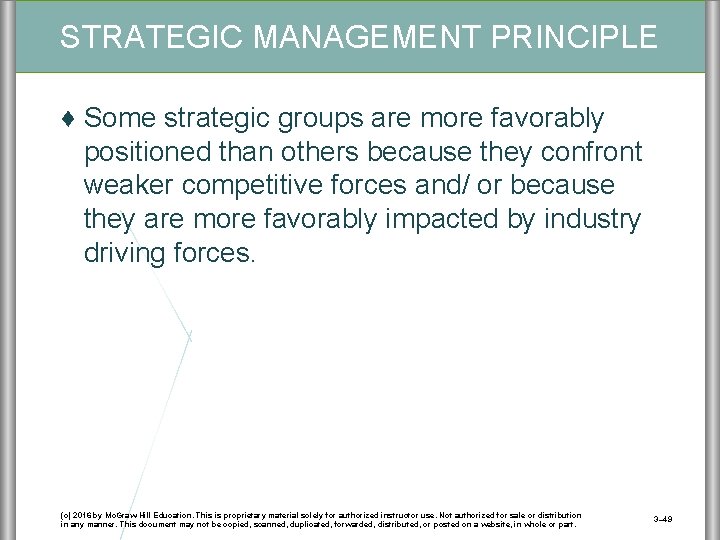 STRATEGIC MANAGEMENT PRINCIPLE ♦ Some strategic groups are more favorably positioned than others because