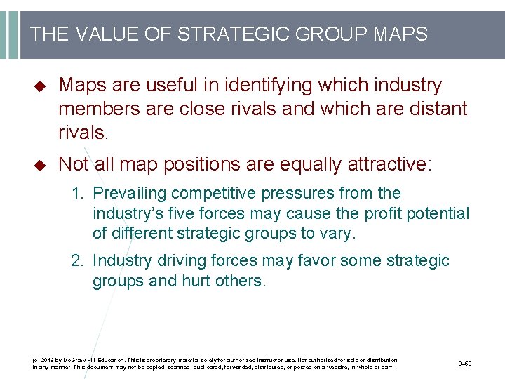 THE VALUE OF STRATEGIC GROUP MAPS Maps are useful in identifying which industry members