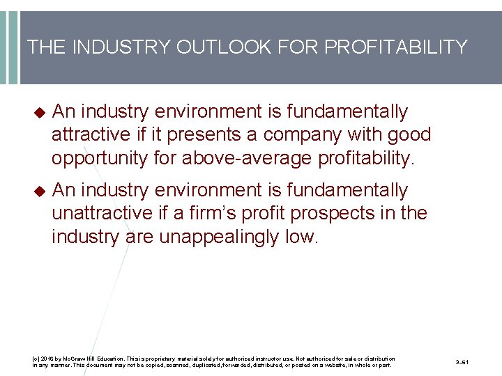 THE INDUSTRY OUTLOOK FOR PROFITABILITY An industry environment is fundamentally attractive if it presents