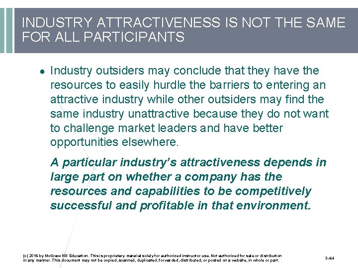 INDUSTRY ATTRACTIVENESS IS NOT THE SAME FOR ALL PARTICIPANTS ● Industry outsiders may conclude