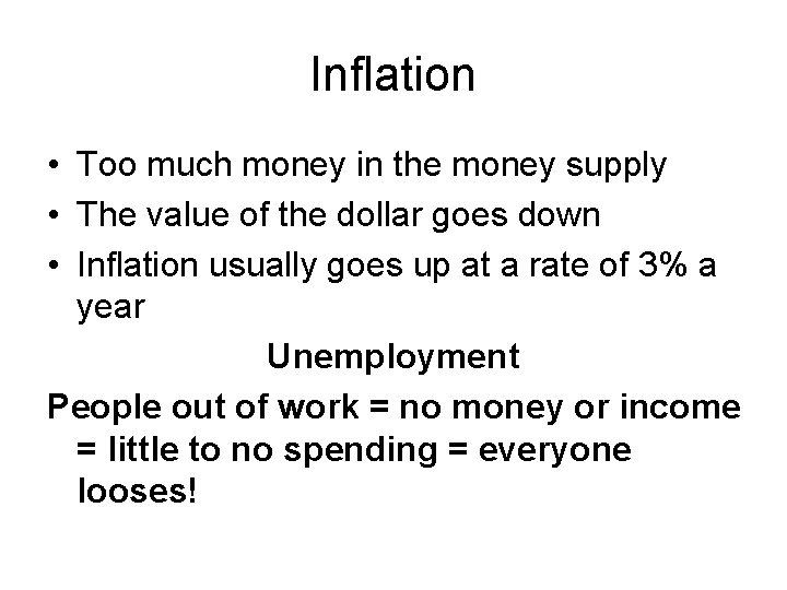 Inflation • Too much money in the money supply • The value of the