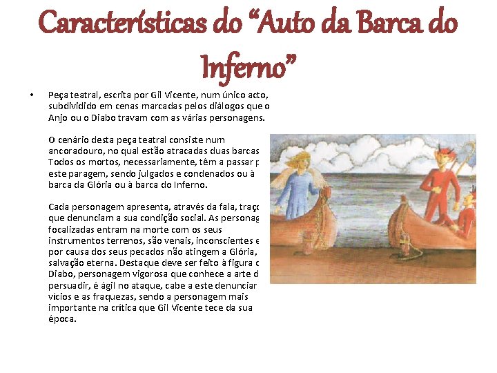 Características do “Auto da Barca do Inferno” • Peça teatral, escrita por Gil Vicente,