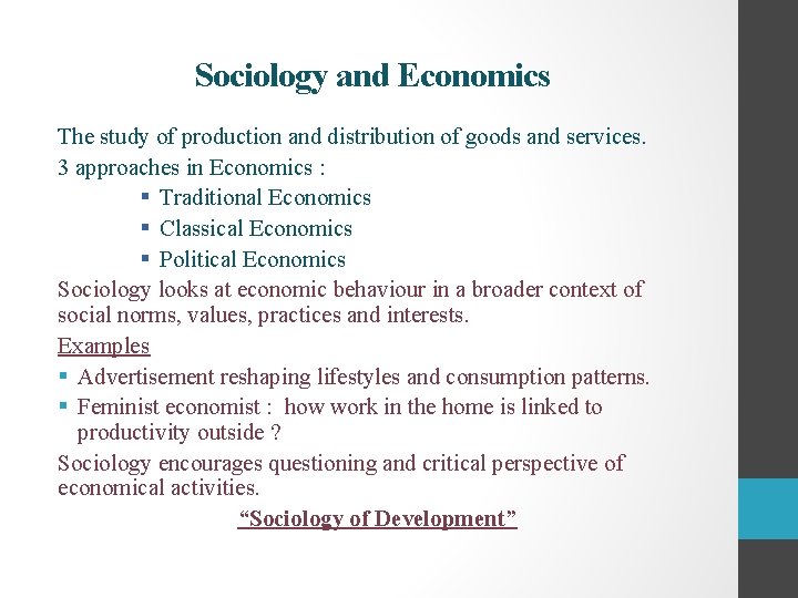 Sociology and Economics The study of production and distribution of goods and services. 3