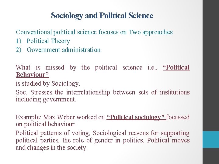 Sociology and Political Science Conventional political science focuses on Two approaches 1) Political Theory