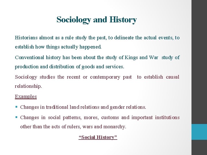 Sociology and History Historians almost as a rule study the past, to delineate the