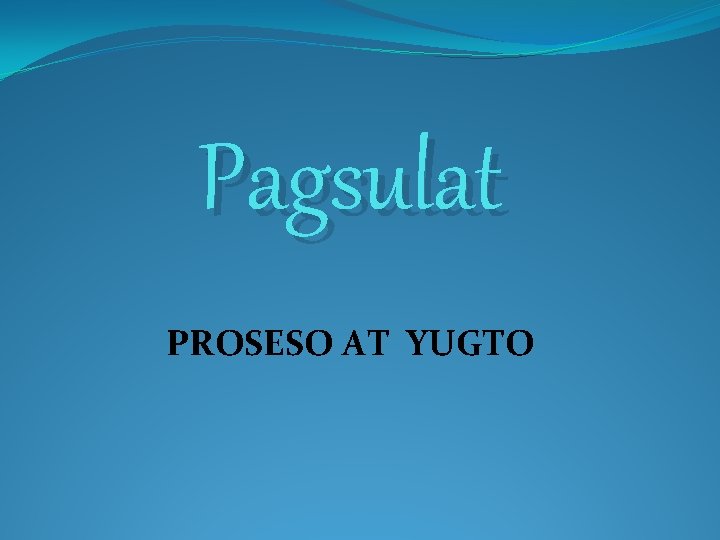Pagsulat PROSESO AT YUGTO 