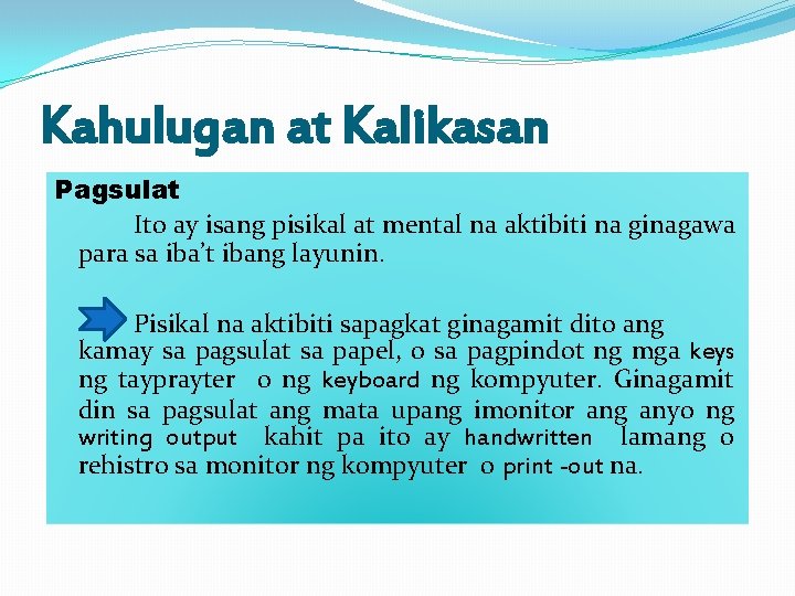 Kahulugan at Kalikasan Pagsulat Ito ay isang pisikal at mental na aktibiti na ginagawa