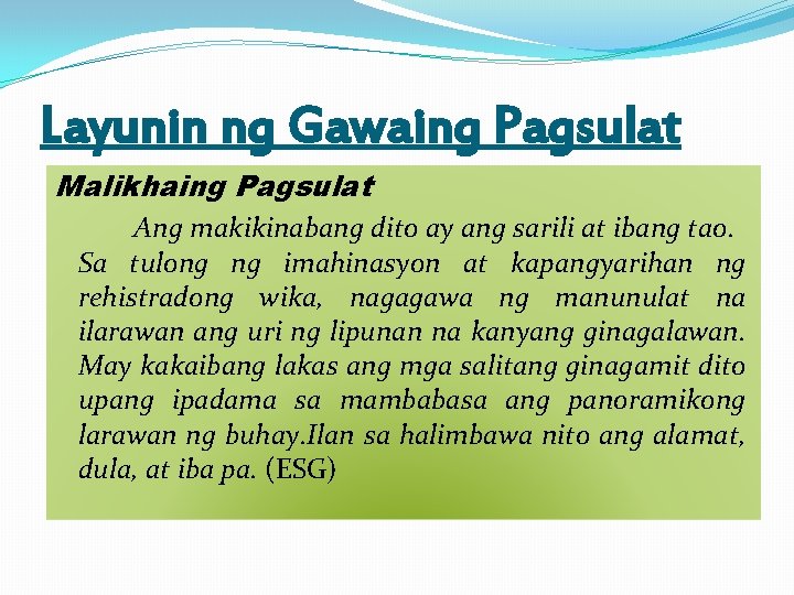 Layunin ng Gawaing Pagsulat Malikhaing Pagsulat Ang makikinabang dito ay ang sarili at ibang