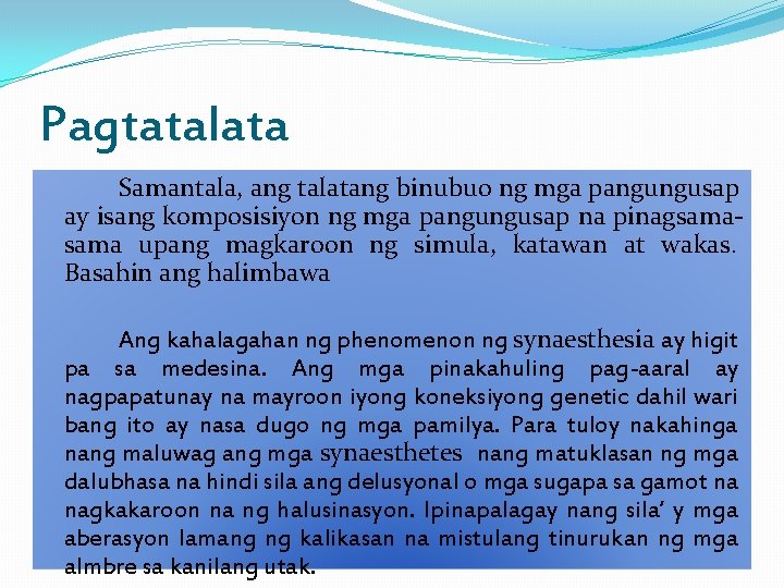 Pagtatalata Samantala, ang talatang binubuo ng mga pangungusap ay isang komposisiyon ng mga pangungusap