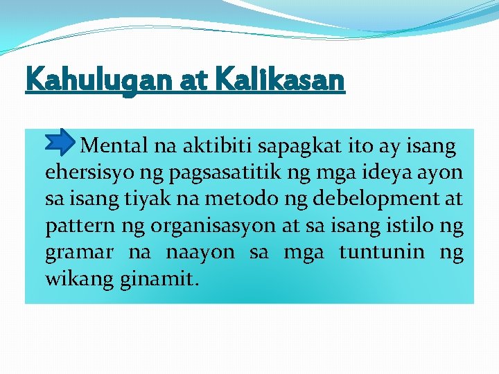 Kahulugan at Kalikasan Mental na aktibiti sapagkat ito ay isang ehersisyo ng pagsasatitik ng
