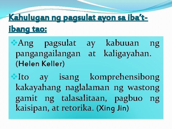 Kahulugan ng pagsulat ayon sa iba’tibang tao: v. Ang pagsulat ay kabuuan ng pangangailangan