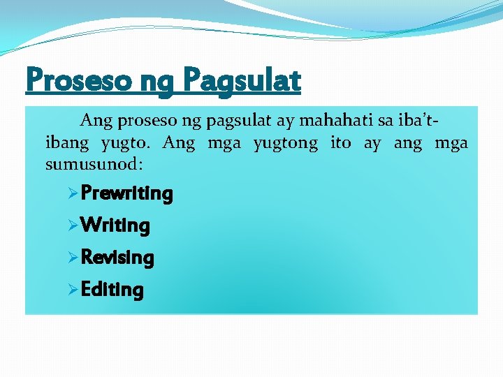 Proseso ng Pagsulat Ang proseso ng pagsulat ay mahahati sa iba’tibang yugto. Ang mga