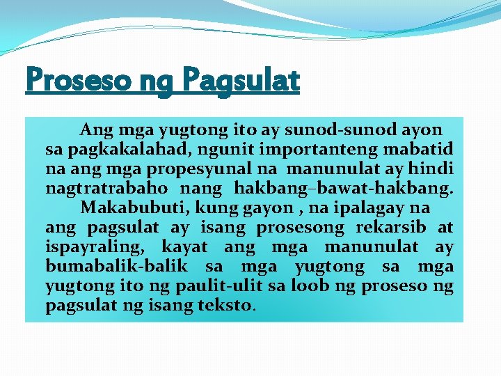 Proseso ng Pagsulat Ang mga yugtong ito ay sunod-sunod ayon sa pagkakalahad, ngunit importanteng