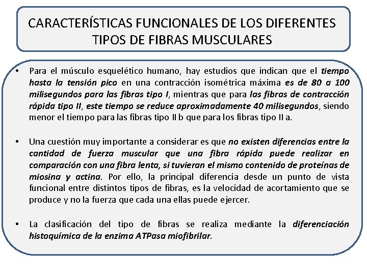 CARACTERÍSTICAS FUNCIONALES DE LOS DIFERENTES TIPOS DE FIBRAS MUSCULARES • Para el músculo esquelético